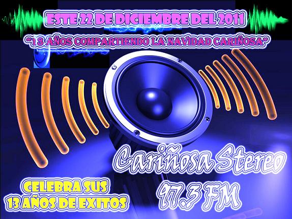 RADIO CARIÑOSA STEREO CELEBRA 13 AÑOS DE EXITOS!!!